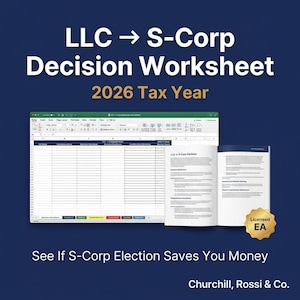 May include: A blue graphic with the text "LLC -> S-Corp Decision Worksheet 2026 Tax Year." An open spreadsheet and a booklet are displayed. The text "See If S-Corp Election Saves You Money" and "Churchill, Rossi & Co." are also visible.