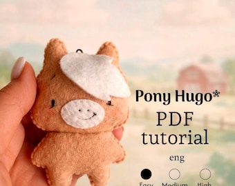 Patrón de costura de poni de fieltro en PDF, pequeño caballito de peluche, tutorial para hacer un animal de peluche, poni abrazable Hugh
