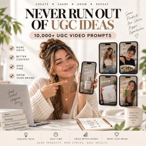 May include: A digital marketing resource titled NEVER RUN OUT OF UGC IDEAS featuring 10,000+ UGC VIDEO PROMPTS. The graphic includes text overlays, a list of benefits, and four smartphone screens displaying video content examples on a desk.