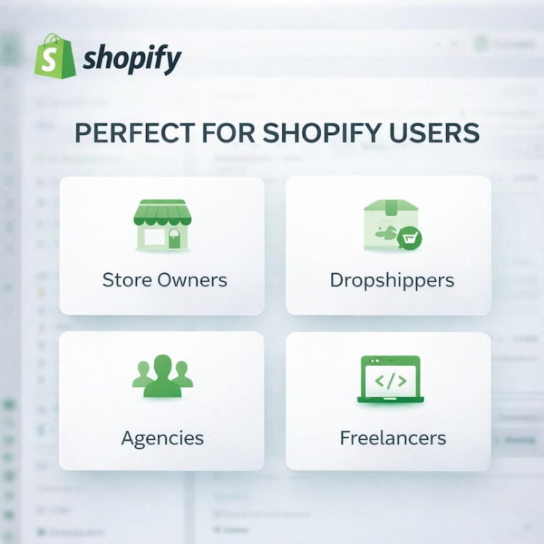 May include: A graphic featuring the Shopify logo and the text PERFECT FOR SHOPIFY USERS. Four white rectangular boxes display green icons and labels: Store Owners with a shop icon, Dropshippers with a box icon, Agencies with a group icon, and Freelancers with a laptop icon.