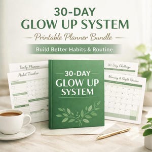 May include: A green 30-Day Glow Up System planner bundle with the text "30-Day Glow Up System" and "Printable Planner Bundle". Includes a daily planner, habit tracker, and 30-day challenge sheets. A cup of coffee and a gold pen are also visible.