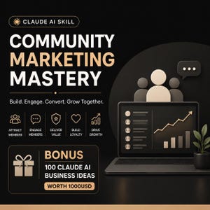 May include: A black graphic featuring the text CLAUDE AI SKILL COMMUNITY MARKETING MASTERY. It includes icons for members, engagement, value, loyalty, and growth, a laptop displaying a rising chart, and a bonus box for 100 CLAUDE AI BUSINESS IDEAS.