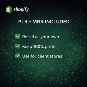 May include: A digital graphic featuring the Shopify logo and the text PLR + MRR INCLUDED. Below this, three bullet points with green checkmarks state: Resell as your own, Keep 100% profit, and Use for client stores, set against a dark green background.