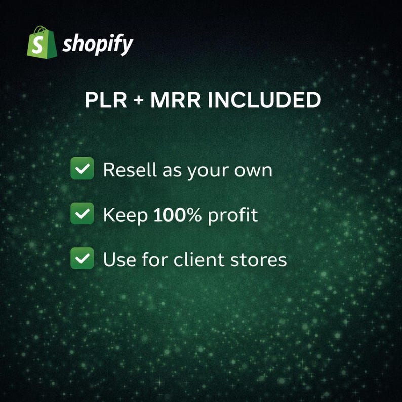 May include: A digital graphic featuring the Shopify logo and the text PLR + MRR INCLUDED. Below this, three bullet points with green checkmarks state: Resell as your own, Keep 100% profit, and Use for client stores, set against a dark green background.