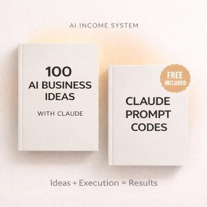 May include: Two white books with black text. The left book reads 100 AI BUSINESS IDEAS WITH CLAUDE. The right book reads CLAUDE PROMPT CODES with a tan circular badge stating FREE INCLUDED. Above is AI INCOME SYSTEM and below is Ideas + Execution = Results.
