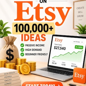 May include: A digital graphic featuring the text MAKE MONEY ON Etsy 100,000+ IDEAS. It displays a laptop showing an Etsy dashboard with sales data, a burlap sack with a dollar sign, stacks of gold coins, and a stack of books labelled digital products.
