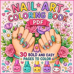 May include: A colorful illustration of a nail art coloring book. The cover features hands with decorated nails, surrounded by flowers and nail polish bottles. Text reads "NAIL ART COLORING BOOK PDF" and "30 BOLD AND EASY PAGES TO COLOR."