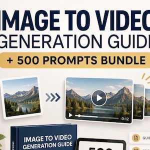 Könnte beinhalten: Ein digitaler Leitfaden mit dem Titel IMAGE TO VIDEO GENERATION GUIDE + 500 PROMPTS BUNDLE. Die Grafik zeigt ein Bergsee-Bild, das sich in eine Videosequenz verwandelt, neben einem blauen Buch und einem Tablet mit dem Text 500.