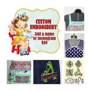 May include: A collage of images showing custom embroidery options for aprons and other items. The first image shows a vintage illustration of a girl sewing with the text "CUSTOM EMBROIDERY Add a name or monogram $10". The second image shows a blue and white polka dot apron with the text "Lovely Lisa" embroidered on it. The third image shows a denim apron with the name "Annabel" embroidered in green with a floral design. The fourth image shows a variety of different embroidery designs for the letter "A".