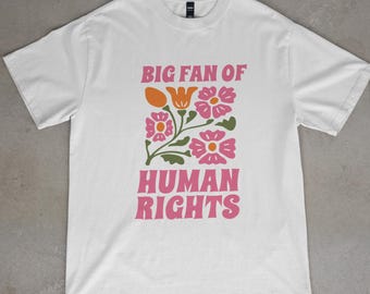 Grote fan van mensenrechten retro bloemenshirt, T-shirt gelijkheid sociale rechtvaardigheid, liberaal-democraat politiek protestshirt, activistisch T-shirt
