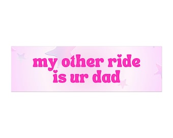 My Other Ride Is Your Dad-automagneet, schattige roze Y2K-autoaccessoire, autosticker, bumpersticker magneet voor haar, grappige bumpermagneet