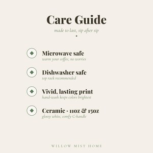 May include: A beige care guide card with dark green text. The header reads Care Guide, made to last, sip after sip. Bullet points list Microwave safe, Dishwasher safe, Vivid, lasting print, and Ceramic 11oz & 15oz. Willow Mist Home is at the bottom.