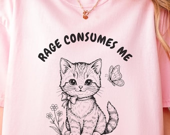 Cute Kitten Shirt, Rage Consumes Me Graphic Tee, Funny Cat Lover Gift, Vintage Sad Cat Meme Shirt, Mental Health Humor, Soft Sarcastic Top