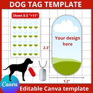 May include: Dog tag template with the text "DOG TAG TEMPLATE". The image shows a sheet of tags, a dog silhouette, and a dog tag with a chain. The tag is 1.2 inches wide and 2.3 inches tall. The text "Your design here" is visible.