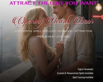 May include: Image features a couple embracing, with the text "ATTRACT THE LOVE YOU WANT" above and "Opening Hearts Door" in a decorative font. Additional text includes "A POWERFUL SPELL FOR LOVE • ROMANCE • ATTRACTION" and "FREE BONUS: LOVE SIGIL."