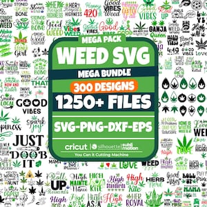 May include: A digital design bundle with the text "WEED SVG MEGA PACK", offering 300 designs and over 1250 files. The design incorporates cannabis-related graphics and phrases, ideal for use with cutting machines such as Cricut and Silhouette.