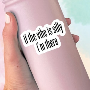 Silly Vibe Waterproof Sticker: Sarcastic Pun Decal