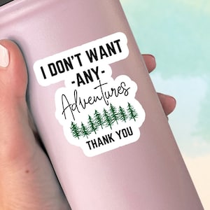 I Don&#39;t Want Any Adventures Sticker, Not Camping, Indoorsy, The Great Indoors, Funny quote Sticker, Punny, Sarcasm, Sassy Sticker