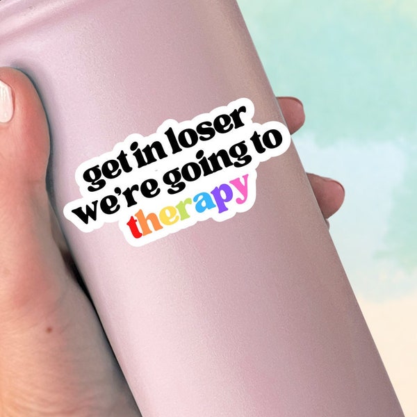 Get in Loser We're Going to Therapy Sticker, Love your self, Retro, Self Care, Motivational, Die Cut Sticker, Water Bottle Sticker, HSP