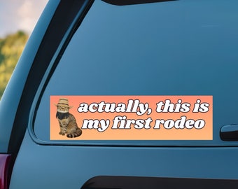 First Rodeo | Funny Bumper Sticker | Bumper Magnet | Meme Sticker | Gift Sticker | Funny Sticker