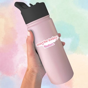 Maybe Today, Satan Sticker, Not today Satan, funny sticker, Sarcasm, Funny, Sassy, Water Bottle Sticker, Aesthetic