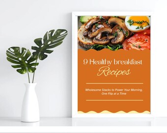 Healthy Breakfast Recipes eBook – 9 Quick & Easy Recipes for a Nutritious Start