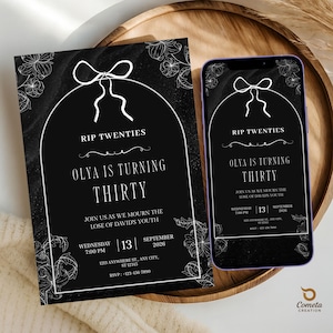 May include: A black and white invitation card and a smartphone displaying the same design. The invitation reads "RIP TWENTIES, OLYA IS TURNING THIRTY" with event details. Floral accents and a bow design frame the text.