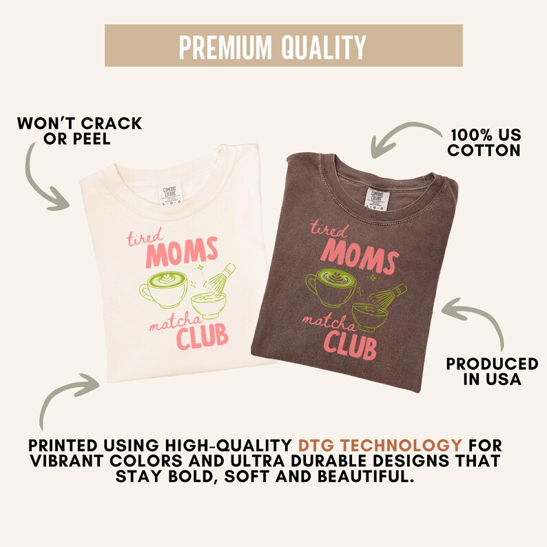May include: Two t-shirts, one cream and one brown, with the text "tired MOMS matcha CLUB" in pink and green. The shirts are made of 100% US cotton and are produced in the USA. The design is printed using DTG technology.