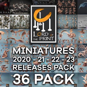May include: A collection of miniature figurines, including dragons, warriors, and other fantasy creatures. The image features a variety of models from the "Lord of the Print" collection, with text that reads "MINIATURES 2020-21-22-23 RELEASES PACK 36 PACK".