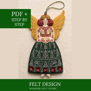 May include: A felt angel ornament featuring golden wings, a white bodice with red and gold embroidery, and a dark green skirt decorated with white stitched trees, birds, and red flowers. The figure has auburn hair and a hanging cord. Text reads PDF + STEP BY STEP and Wonder Felt Story.