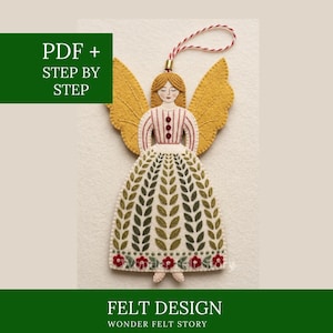 May include: A felt angel ornament featuring mustard yellow wings, a white dress with a green leaf pattern, red flower accents, and three small red buttons on the bodice. The ornament includes a red and white twisted hanging cord and text reading PDF + STEP BY STEP FELT DESIGN WONDER FELT STORY.