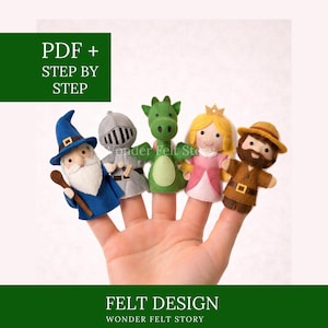 May include: A hand displays five felt finger puppets: a wizard, knight, dragon, princess, and a bearded man. The puppets are colourful and detailed, with the text "PDF + STEP BY STEP" and "FELT DESIGN WONDER FELT STORY" in the background.