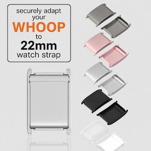 May include: A set of metal watch strap adapters for Whoop devices, designed to fit 22mm watch straps. The image displays multiple adapters in silver, rose gold, black, and clear finishes, with text stating: securely adapt your WHOOP to 22mm watch strap.