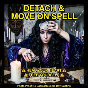 May include: A woman with long black hair and blue eyes, wearing a dark blue and purple robe, is pouring liquid from a bottle. The image includes text that reads "DETACH & MOVE ON SPELL", "HEAL YOUR HEART", and "FREE YOURSELF". A lit candle is in the foreground.