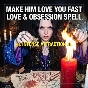 Op de afbeelding: Een persoon in een blauwe en paarse jurk voert een ritueel uit met een brandende kaars en kruiden. De afbeelding bevat de tekst "MAKE HIM LOVE YOU FAST LOVE & OBSESSION SPELL" en "INTENSE ATTRACTION!" Een pentagram en andere occulte items staan op de tafel.