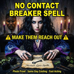 May include: An image with the text "NO CONTACT BREAKER SPELL" and "MAKE THEM REACH OUT". A person with dark hair and blue eyes is centered, with hands on chained blocks. A key and roses are on a wooden surface. The text "Medium Lana Spells" is also present.