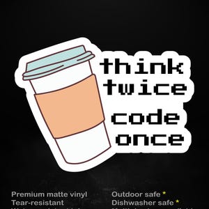 Think Twice Code Once Sticker – Lustiges Coding Zitat mit Kaffeetasse für Programmierer