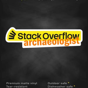 May include: A rectangular sticker with a yellow background and white border featuring the black text Stack Overflow and the orange text archaeologist. The top of the image displays the yellow text stick me! somewhere cool... and bottom text details.