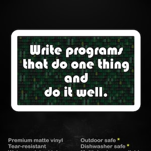 May include: A white rectangular sticker with the text "Write programs that do one thing and do it well" in a green binary code font. The sticker also includes details about its features.
