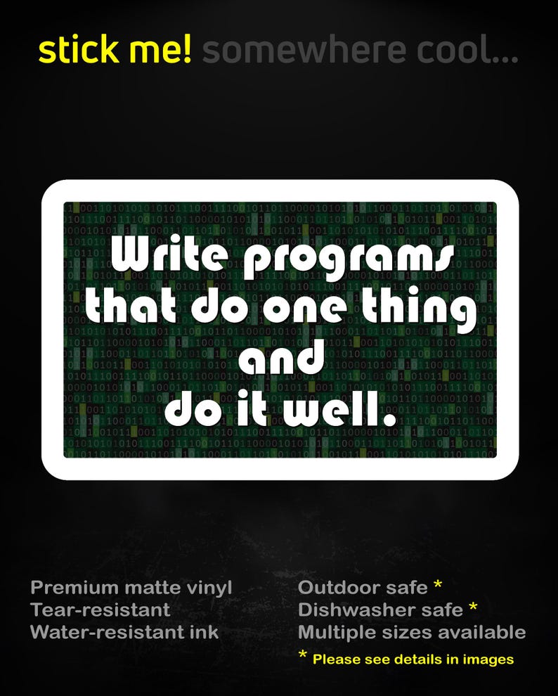 Pu&ograve; includere: Un adesivo rettangolare bianco con il testo "Write programs that do one thing and do it well" in un carattere a codice binario verde. L'adesivo include anche dettagli sulle sue caratteristiche.