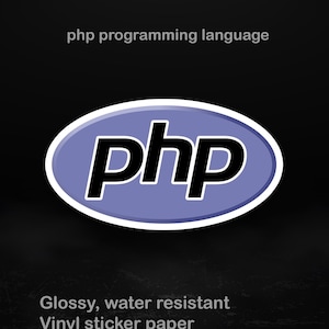 May include: A glossy, water-resistant vinyl sticker featuring the PHP programming language logo. The logo is a white "php" in a blue oval with a white border. The text "php programming language" is above the logo. Available in different sizes.