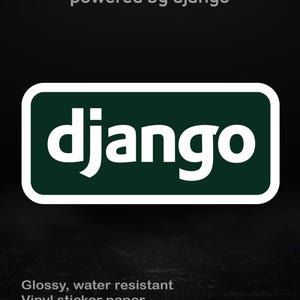 Op de afbeelding: Een rechthoekige sticker met afgeronde hoeken, met het woord "django" in witte letters op een donkergroene achtergrond, omlijst door een witte rand. De tekst "powered by django" staat erboven. De sticker is gemaakt van glanzend, waterbestendig vinyl.