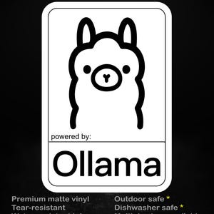 May include: A rectangular sticker featuring a black and white line drawing of a llama head. The text reads stick me! somewhere cool... and powered by: Ollama. Below the graphic, text lists features including premium matte vinyl, tear-resistant, water-resistant ink, outdoor safe, dishwasher safe, and multiple sizes available.