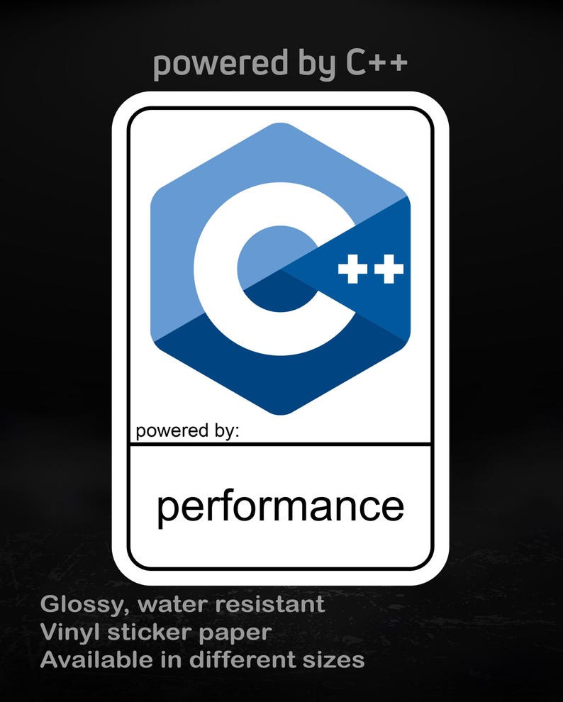 May include: A white sticker featuring a blue and white C++ logo, with the text "powered by C++" at the top and "performance" at the bottom. The sticker is glossy, water resistant, and made of vinyl sticker paper.
