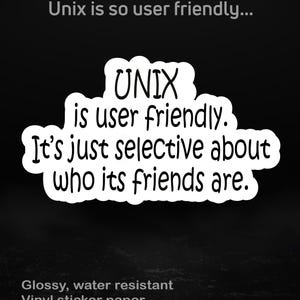 UNIX User Friendly Sticker | Funny Sysadmin Quote | UNIX Programmer Gift