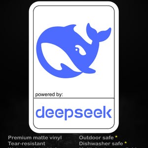 May include: A rectangular sticker featuring a blue whale graphic and the text "stick me! somewhere cool..." at the top. Below the whale, the text "powered by: deepseek" is displayed. The bottom lists features: Premium matte vinyl, Tear-resistant, Water-resistant ink, Outdoor safe, Dishwasher safe, and Multiple sizes available.