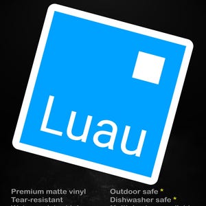 May include: A square sticker with a bright blue background and the word "Luau" in white. The sticker has a white border and the text "stick me! somewhere cool..." at the top. Additional text includes "Premium matte vinyl" and "Outdoor safe".