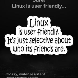 "Linux benutzerfreundlicher Aufkleber | Lustiges Sysamin Zitat | Programmierer Geschenk