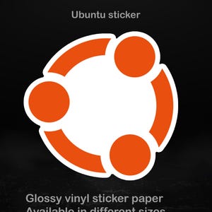 May include: A glossy vinyl sticker with the Ubuntu logo. The design features three orange circles linked by curved orange lines, on a black background. The text "Ubuntu sticker" is at the top, and "Glossy vinyl sticker paper Available in different sizes" is at the bottom.