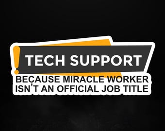 Tech Support Sticker – Because Miracle Worker Isn’t an Official Job Title